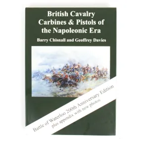 British Cavalry Carbines and Pistols of the Napoleonic Era - Waterloo 200th Anniversary Edition