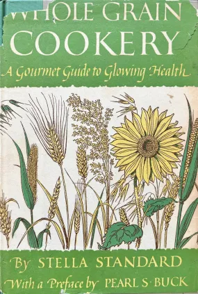 (Healthy) Stella Standard. Whole Grain Cookery: A Gourmet Guide to Glowing Health